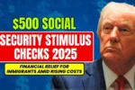 $500 Social Security Stimulus Checks 2025